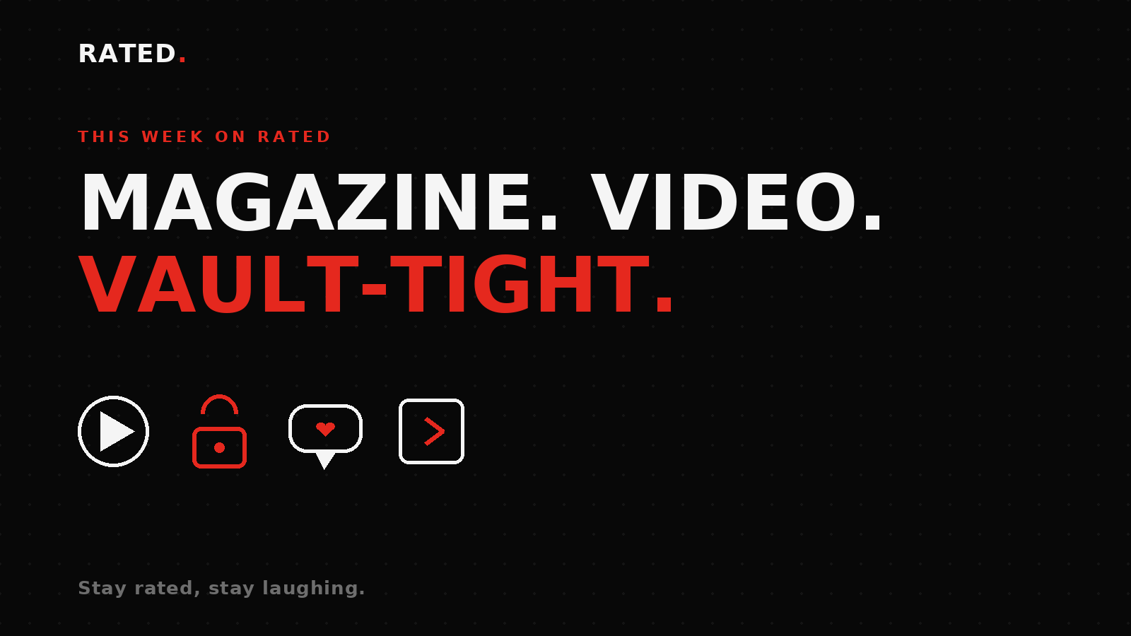 Cover image for This Week on Rated: A Real Magazine, Video That Works, and a Vault That Doesn't Budge