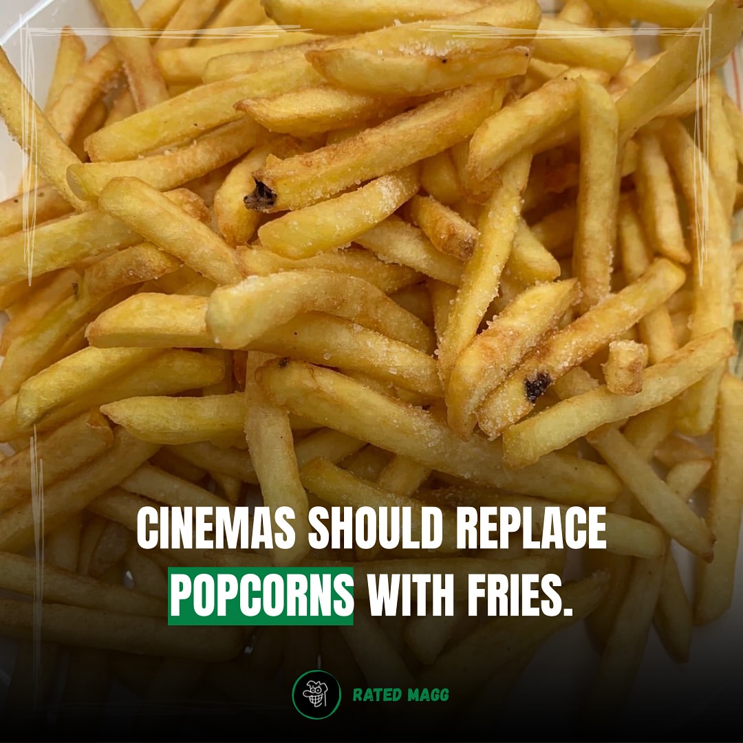 Cover image for CINEMAS SHOULD REPLACE POPCORNS WITH FRIES.